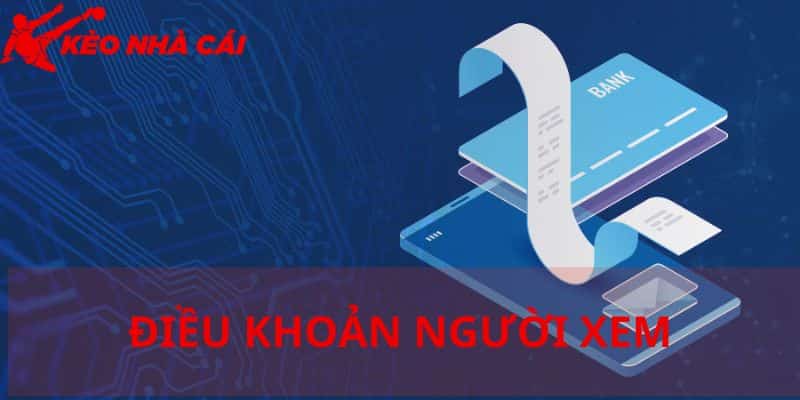Tìm Hiểu Điều Khoản Người Xem Tại Kèo Nhà Cái Cùng Các Anh Em - bản quyền Kèo Nhà Cái 5 Điều khoản người xem khi đăng nhập