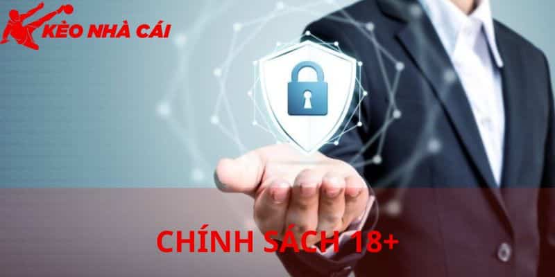 Tổng Quan Về Chính Sách 18+ Hiện Nay Tại Nhà Cái Kèo Nhà Cái - bản quyền Kèo Nhà Cái 5 Thông tin cơ bản về chính sách đủ 18 tuổi