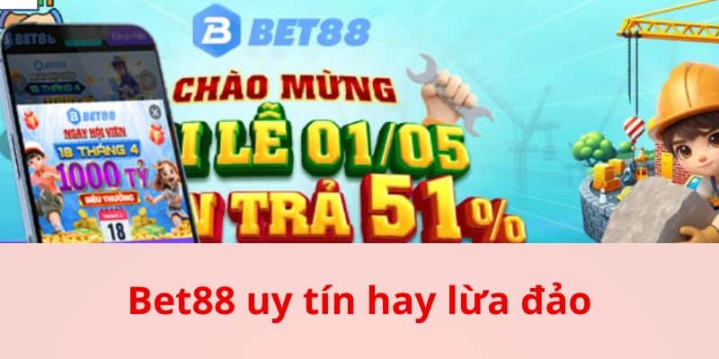Tìm Hiểu Về Bet88 Uy Tín Hay Lừa Đảo Dành Cho Hội Viên - bản quyền Kèo Nhà Cái 5 Tổng quan về nhà cái để giải đáp Bet88 uy tín hay lừa đảo