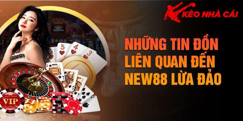 Đánh Giá Tổng Quan Về Vấn Đề NEW88 Uy Tín Hay Lừa Đảo - bản quyền Kèo Nhà Cái 5 Trải nghiệm an toàn
